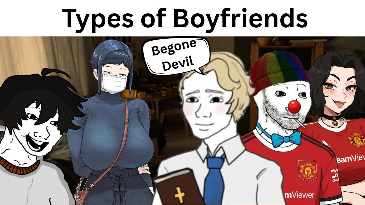 Types of Boyfriends be like