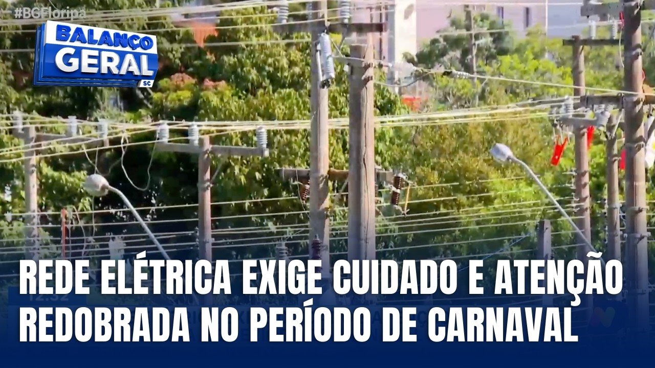 Rede elétrica exige atenção redobrada durante o Carnaval em SC