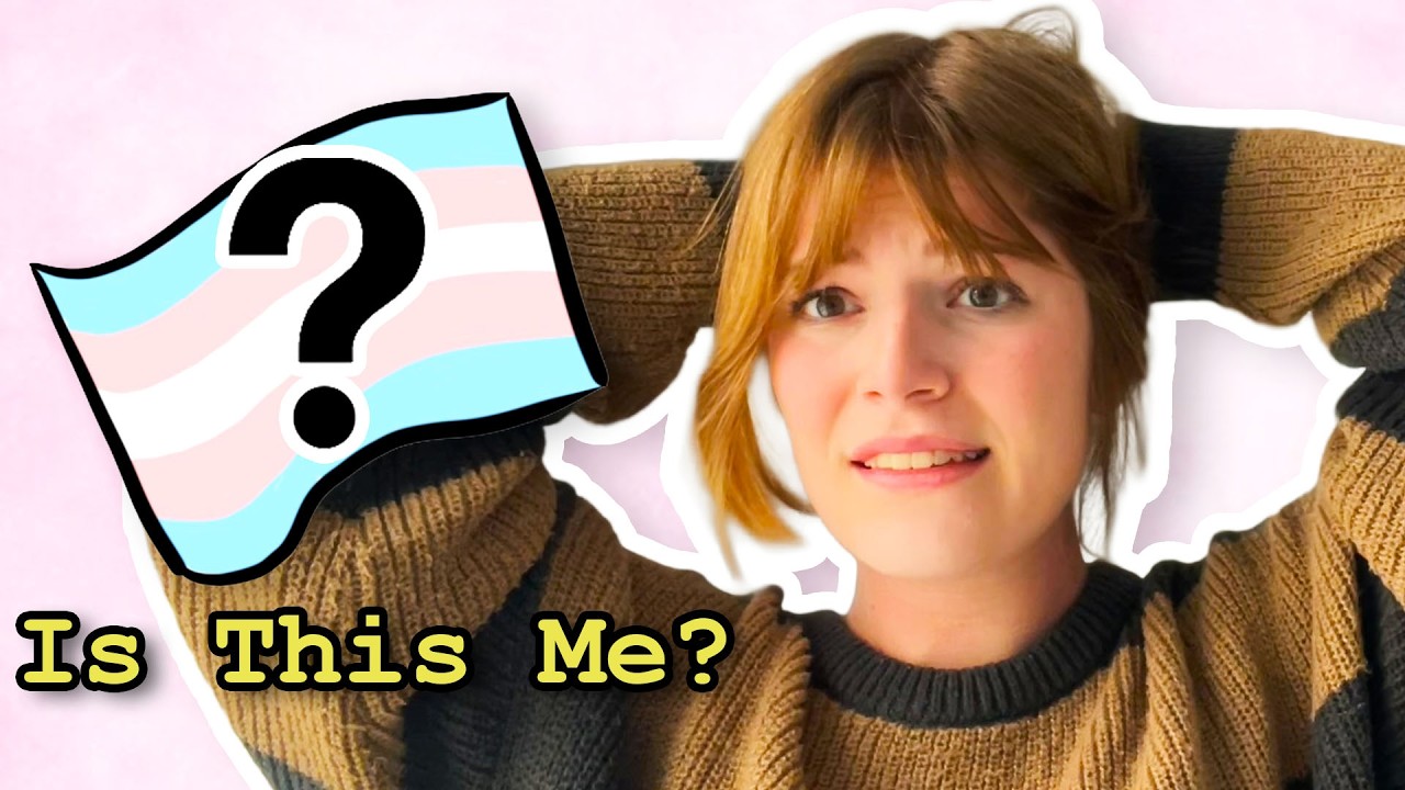If You're Wondering Whether You're Trans, Watch This