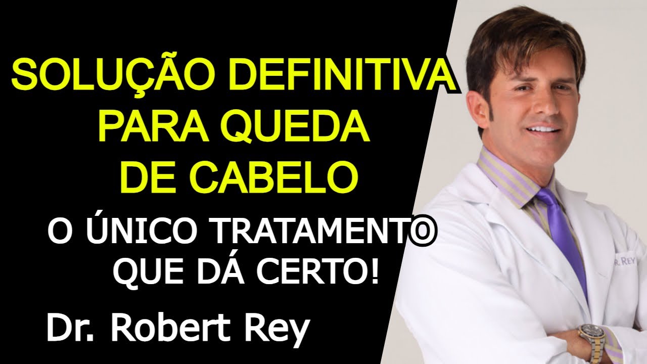 SOLUÇÃO DEFINITIVA PARA QUEDA DE CABELO: O ÚNICO TRATAMENTO QUE DÁ CERTO! - Dr. Rey