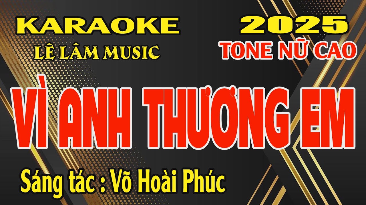 Karaoke V&igrave; Anh Thương Em Tone Nữ Cao ( Cm ) L&ecirc; L&acirc;m Music