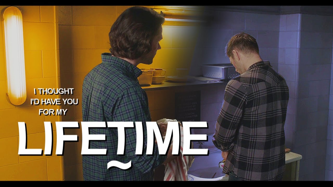 sam and dean | have you for a lifetime.