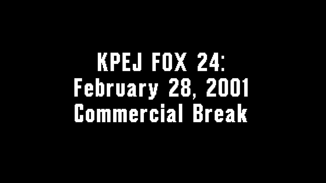 KPEJ FOX 24: February 28, 2001 Commercial Break