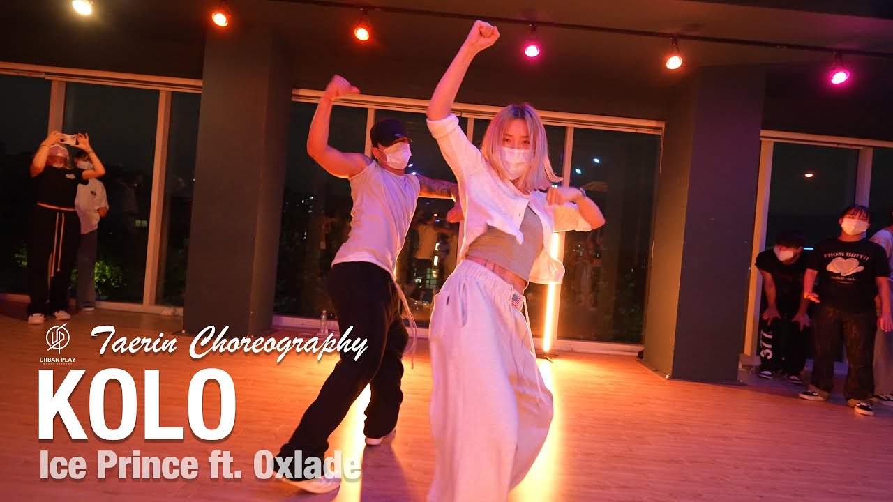 KOLO - Ice Prince ft. Oxlade / Taerin Choreography / Urban Play Dance Academy