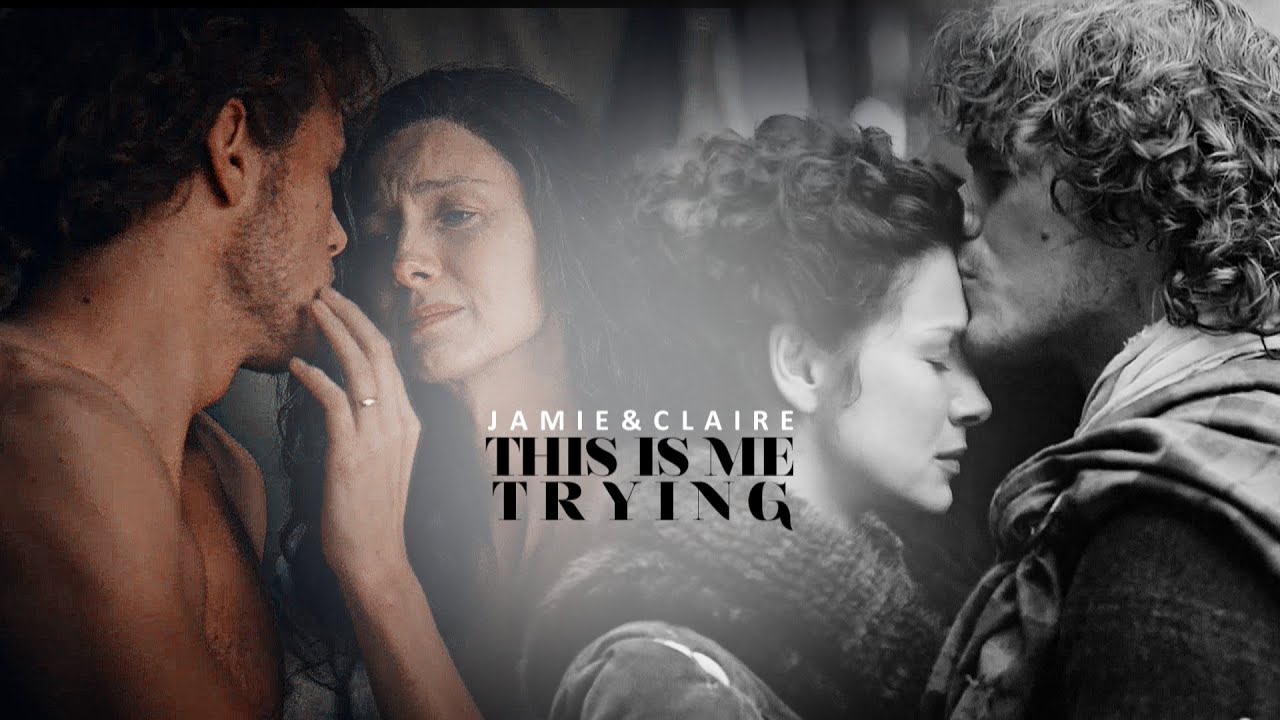 Jamie & Claire | This Is Me Trying