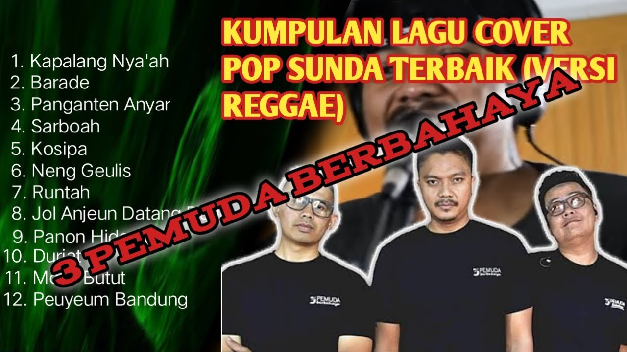 KUMPULAN LAGU COVER POP SUNDA (VERSI REGGAE) - 3 PEMUDA BERBAHAYA