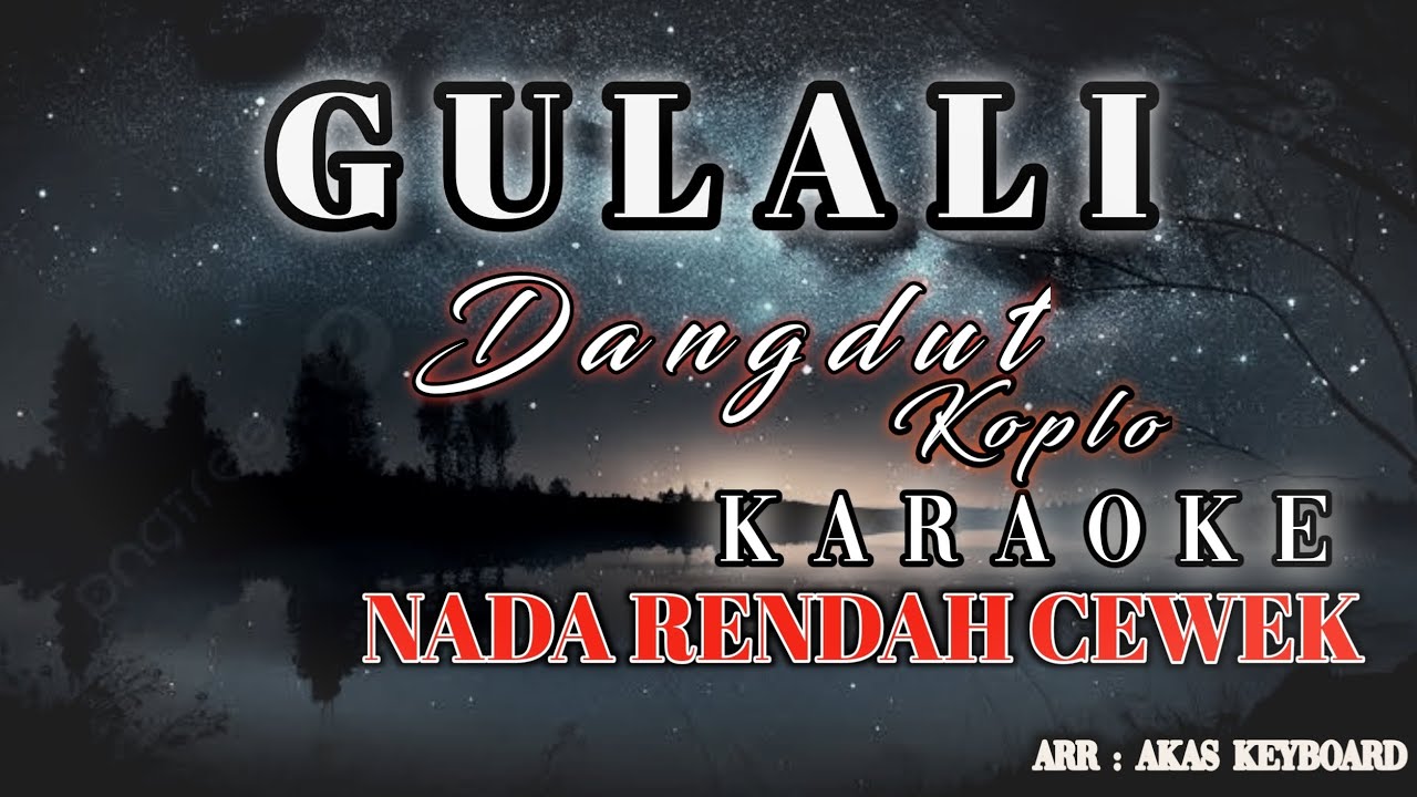 GULALI || NADA RENDAH CEWEK | KARAOKE DANGDUT KOPLO ( Layla karaoke ) 