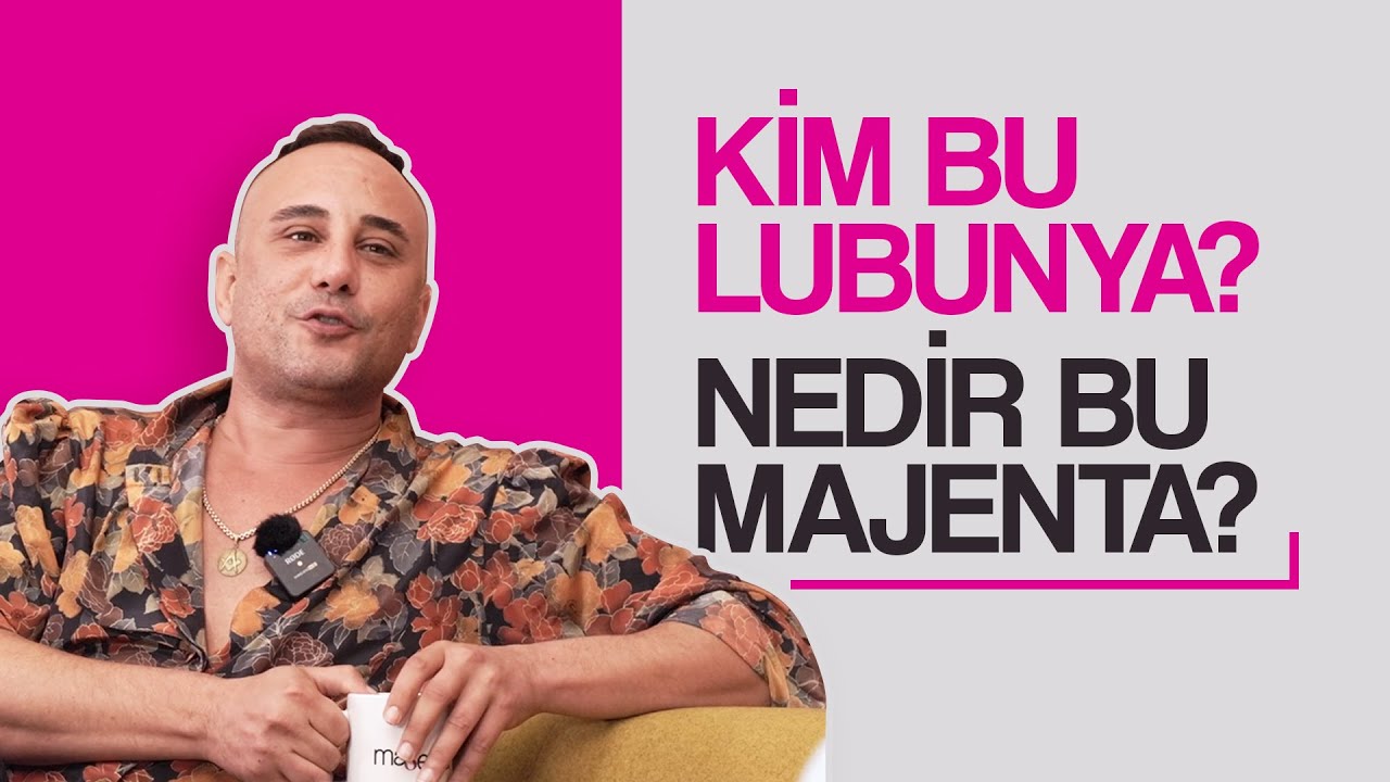Kim Bu Lubunya? Nedir Bu Majenta?