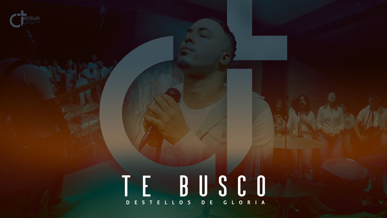 TE BUSCO - DESTELLOS DE GLORIA