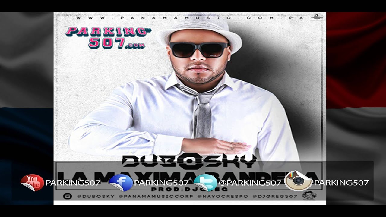 Dubosky ft Dj Greg La Maxima Bandera Parking507.com