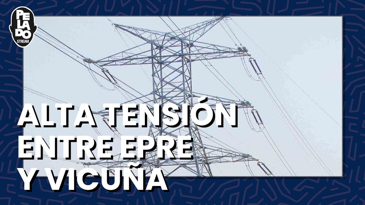 ALTA TENSIÓN ENTRE EPRE Y VICUÑA - PeladoStream Títulos