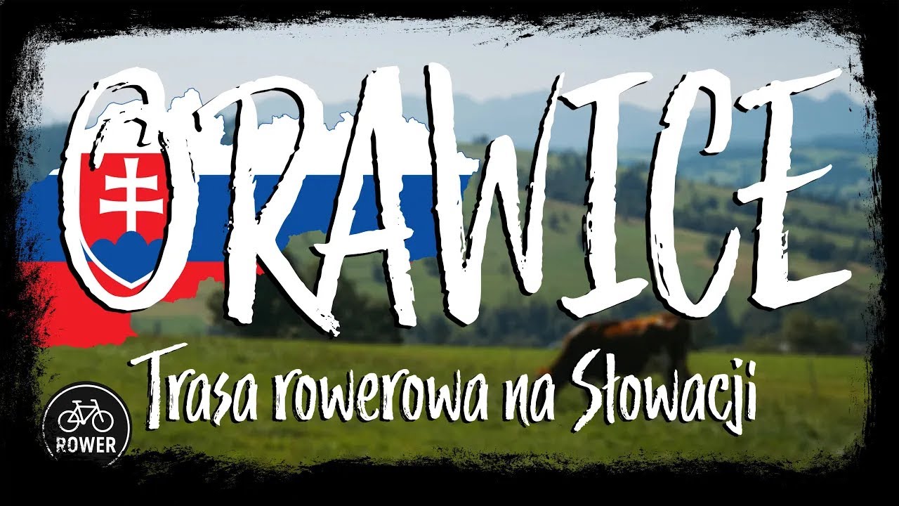 ORAWICE | Trasa rowerowa na Słowacji
