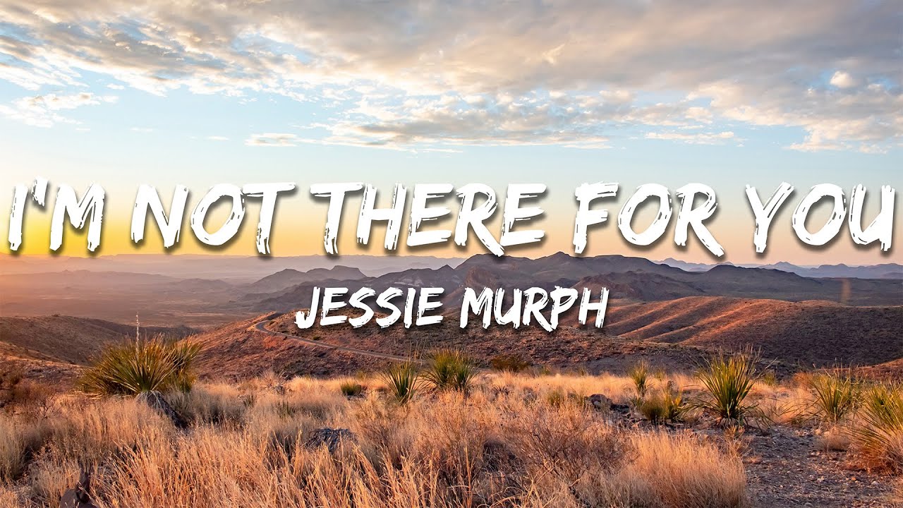 Jessie Murph - I'm Not There For You (Lyrics)