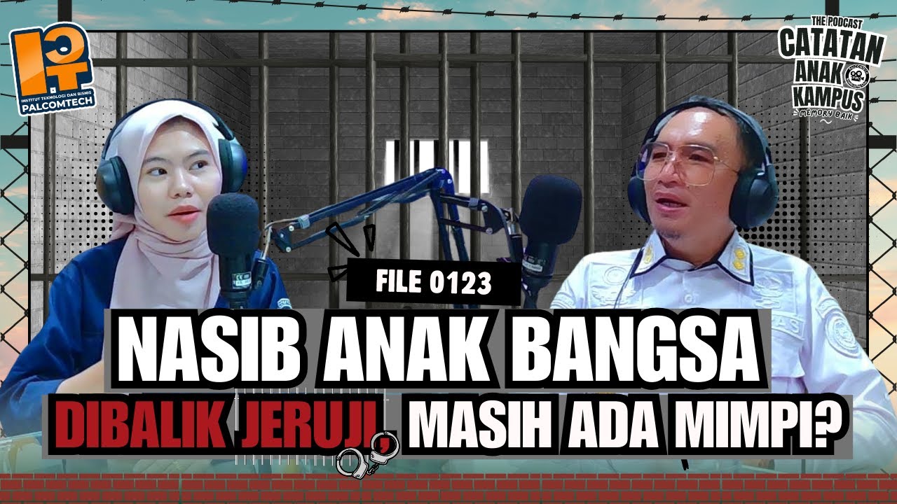 NASIB ANAK BANGSA DIBALIK JERUJI, MASIH ADA MIMPI? | THE PODCAST | CATATAN ANAK KAMPUS