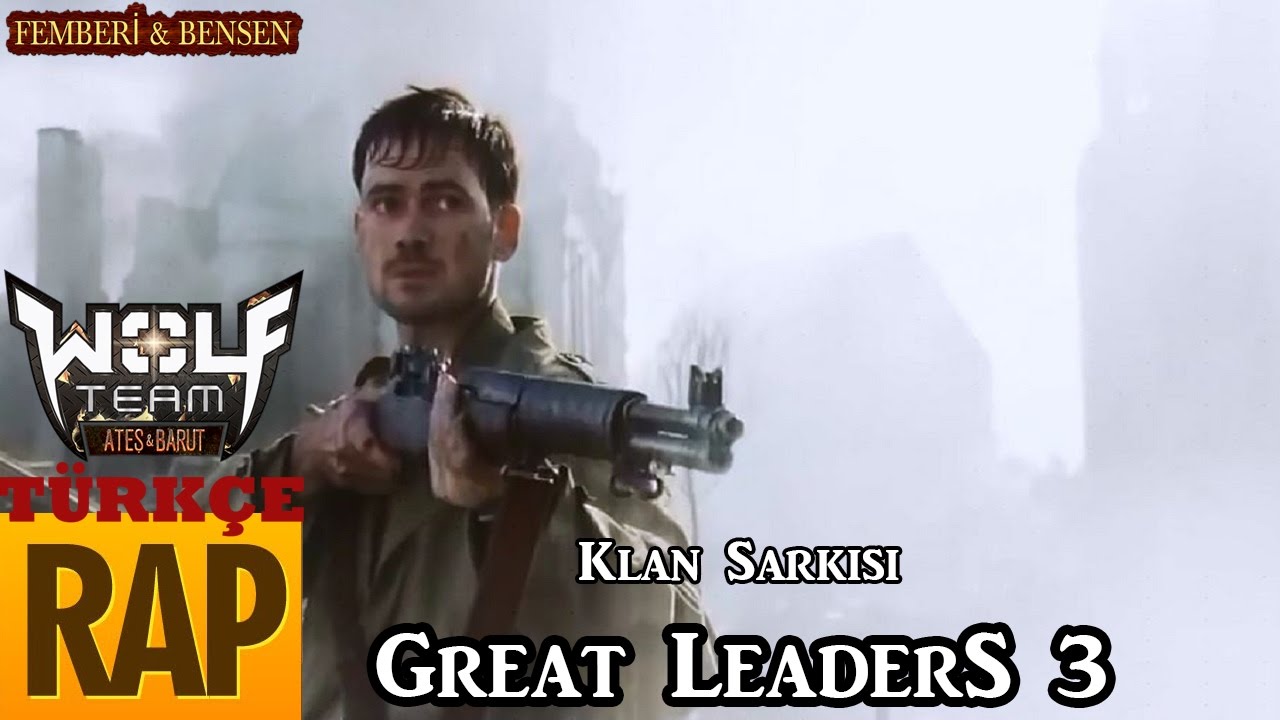 Femberi & Bensen - Great Leaders 3. Wolfteam klan Rap şarkısı