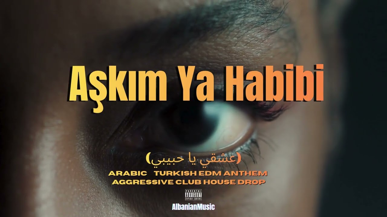 Aşkım Ya Habibi (عشقي يا حبيبي) &mdash; Arabic &times; Turkish EDM Extended Mix (Aggressive Club House 2025)
