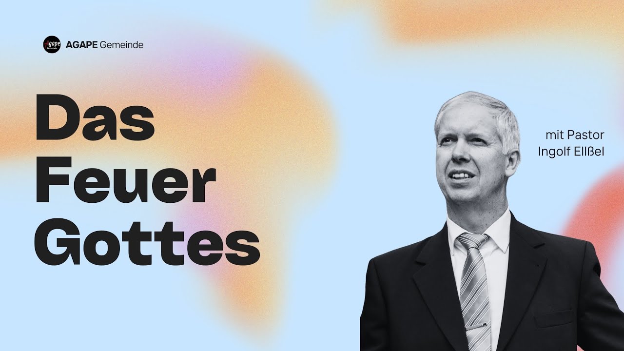 Das FEUER Gottes | Pastor Ingolf Ellßel | AGAPE