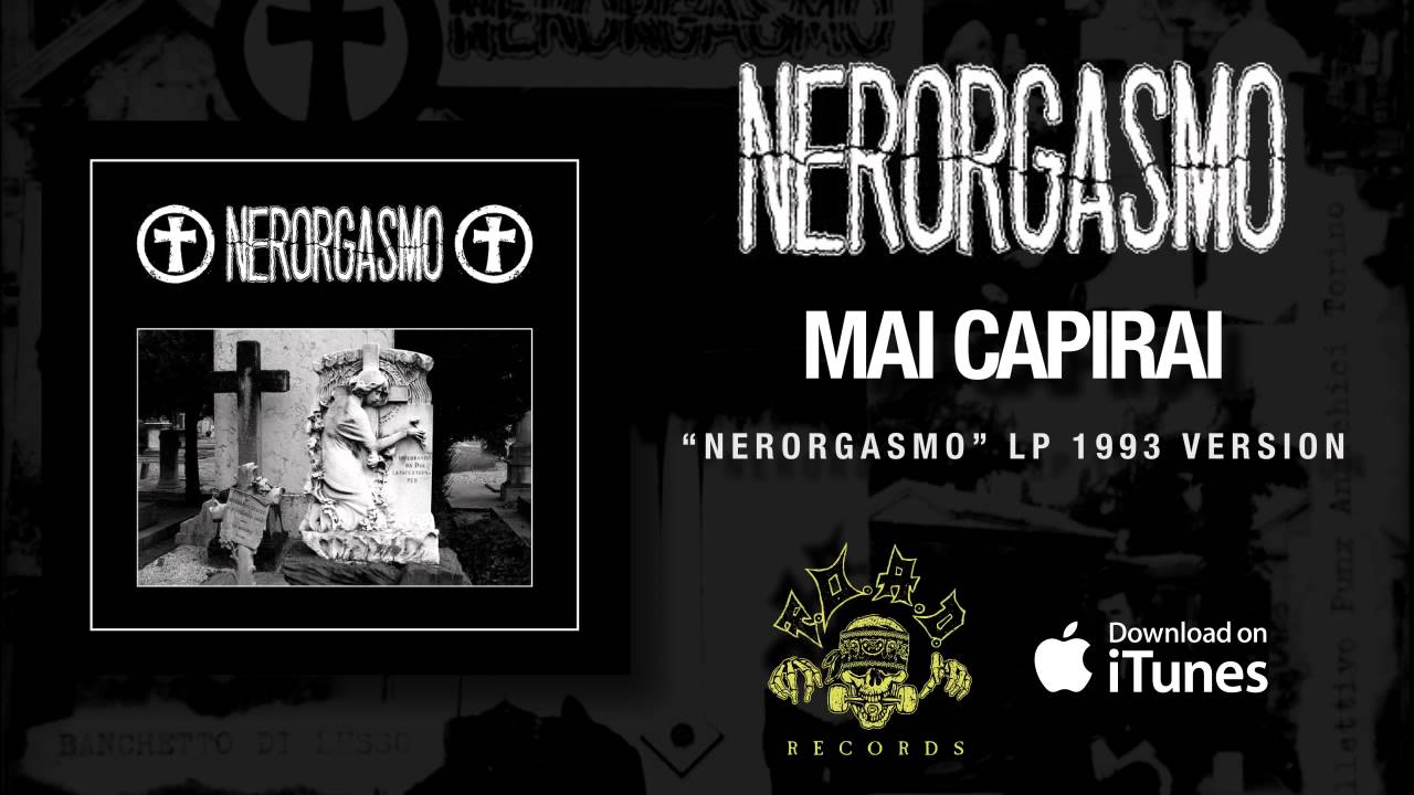 NERORGASMO - Mai Capirai - 