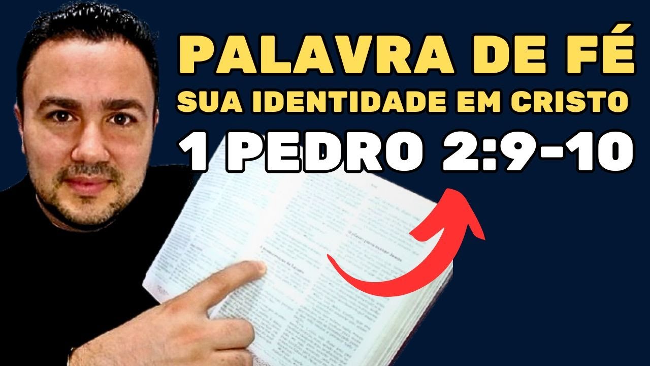 SUA IDENTIDADE EM CRISTO - PALAVRA DE FÉ (1 Pedro 2:9-10)