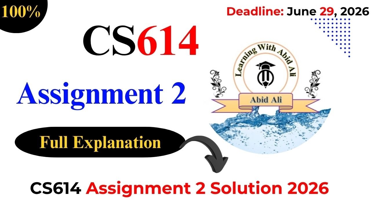 CS614 Assignment 2 Solution 2026 | CS614 Assignment 2 2026 | #CS614 #Assignment #2