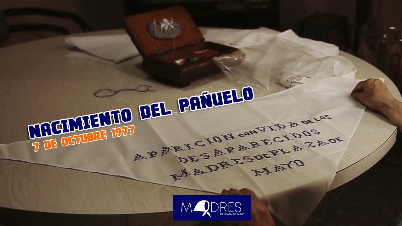 Madres de Plaza de Mayo - Nacimiento del Pañuelo 7 de Octubre de 1977