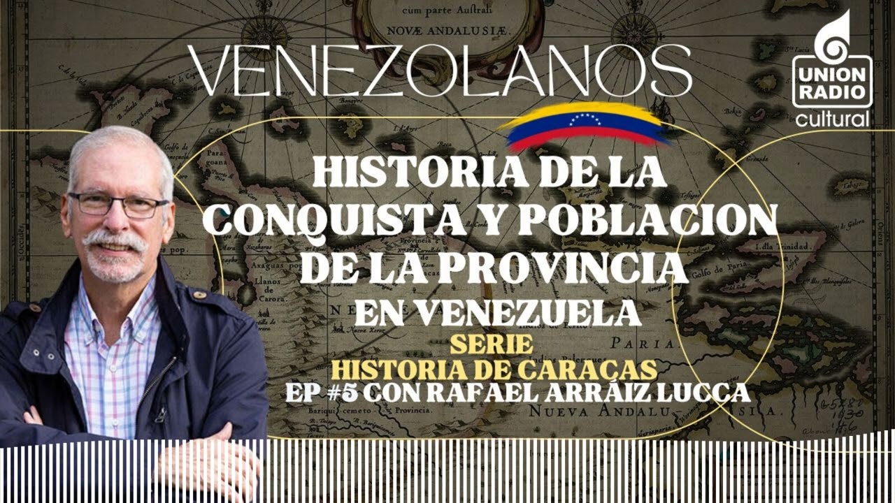 EP.5 Conquista y Población de la Provincia | Venezolanos