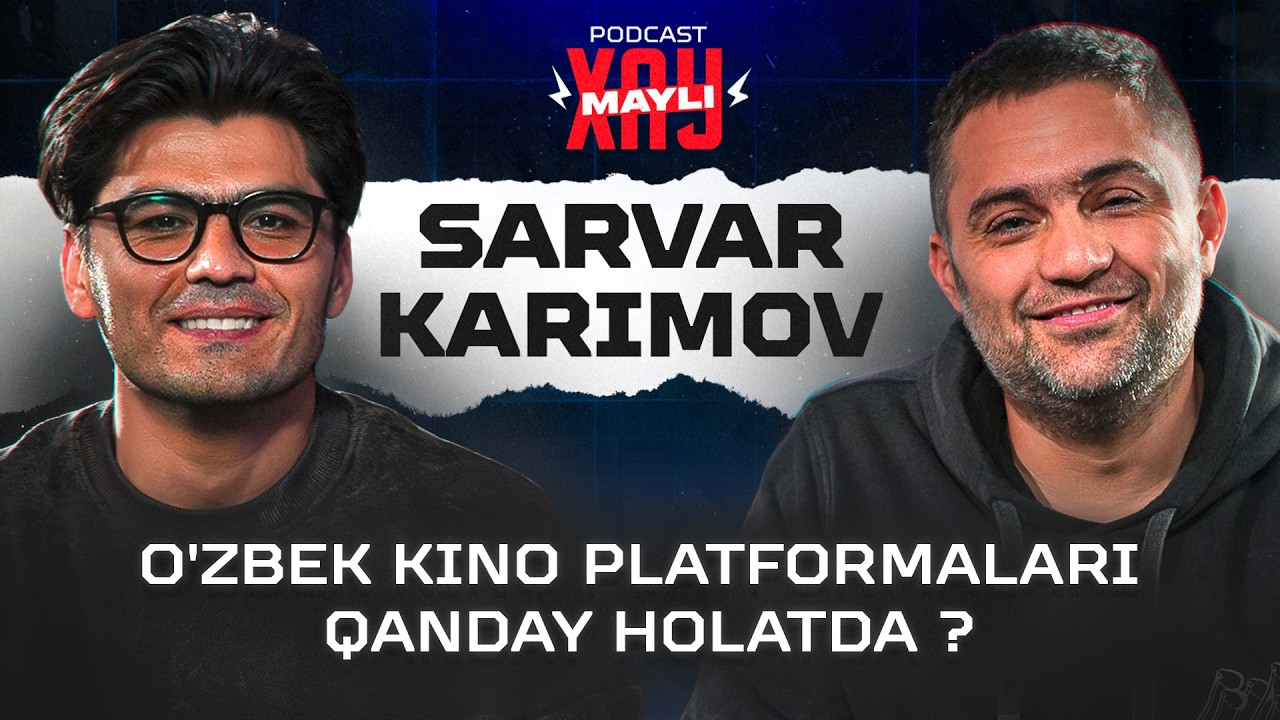 O’zbek kino platformalari holati | Sarvar Karimov | XayMayli podcast | Mirshakar Fayzulloyev