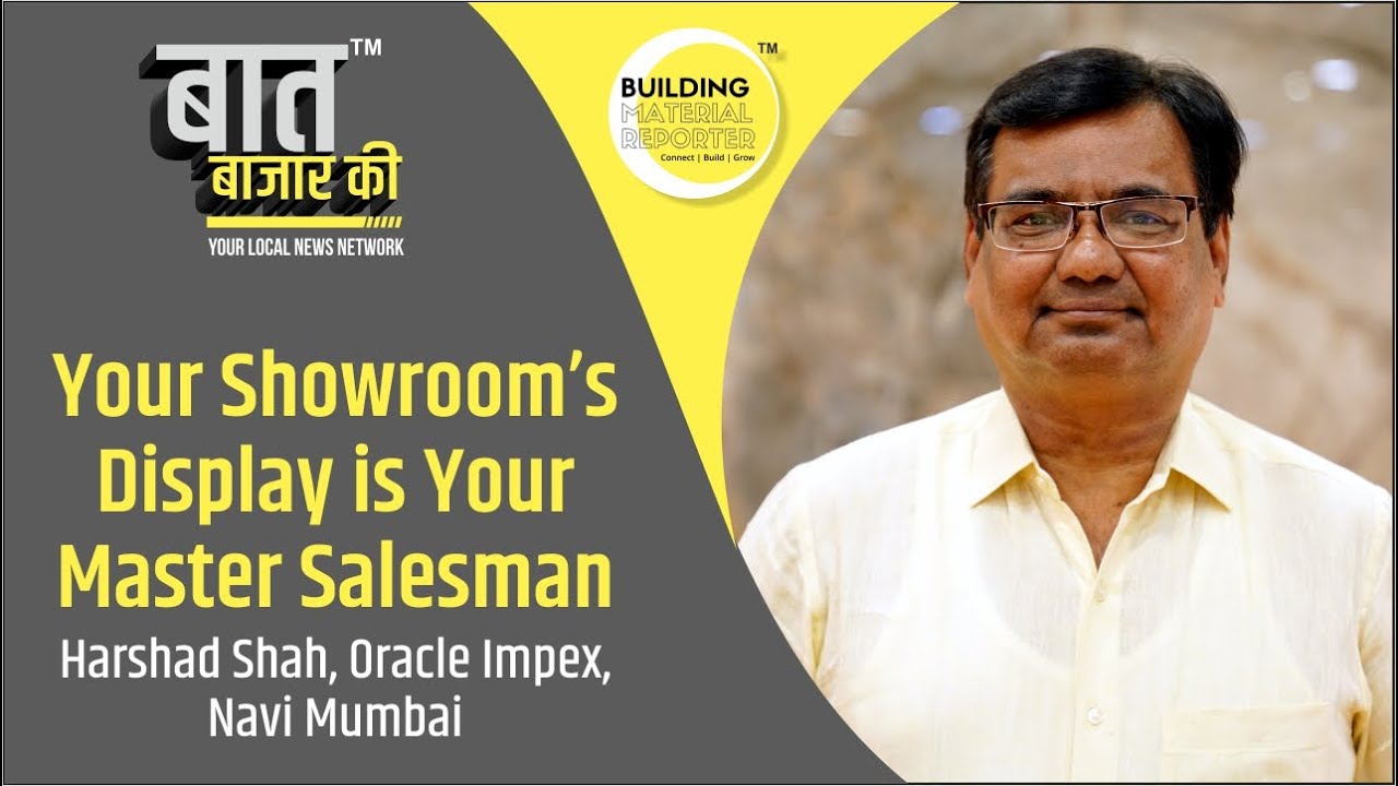 जितना शानदार आपका Display होगा उतनी ही शानदार Sale होगी | Harshad Shah-Oracle Impex, Navi Mumbai.