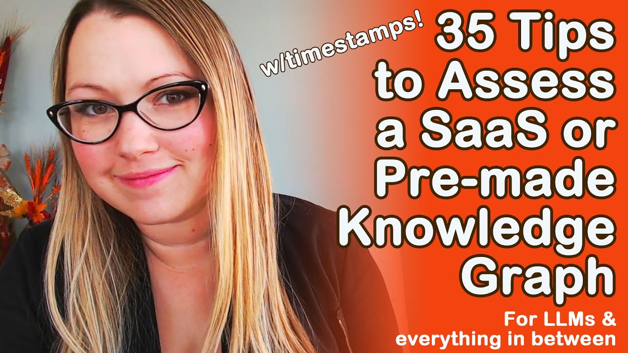 35 Tips to Assess a SaaS or Pre-made Knowledge Graph (for LLMs and everything in between)