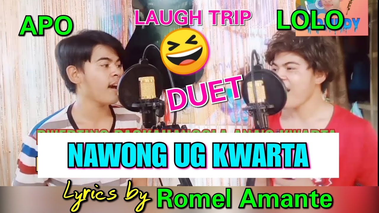 (APO UG LOLO DUET) NAWONG UG KWARTA BY ROMEL AMANTE