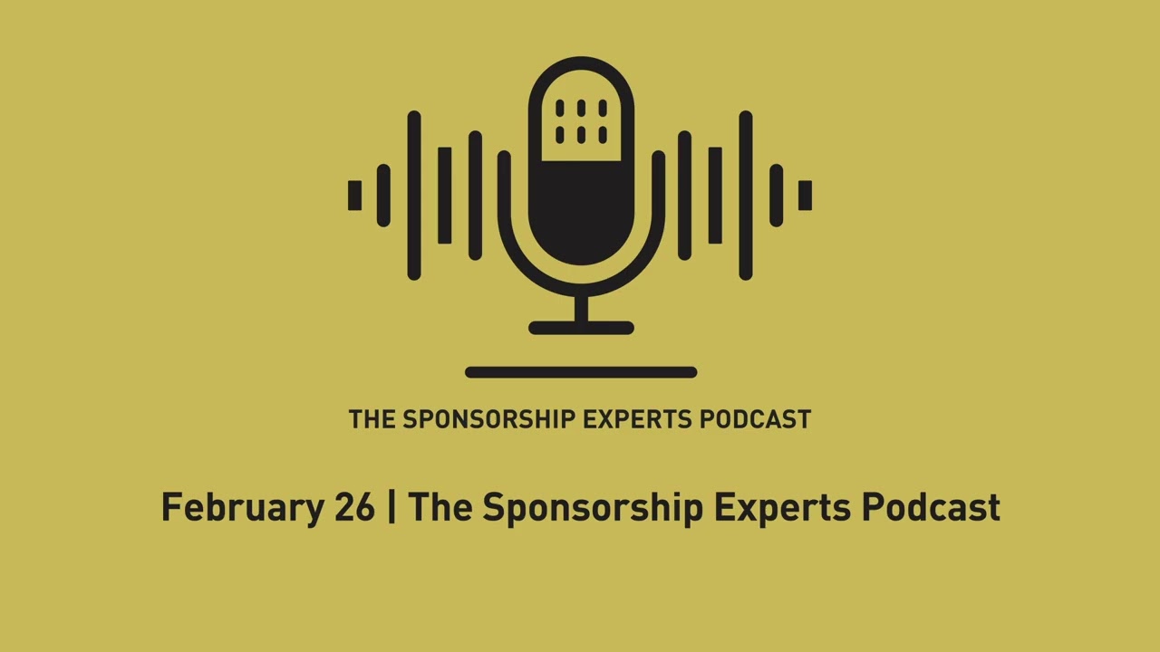 February 26 I The Sponsorship Experts Podcast