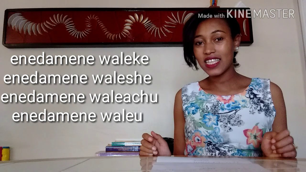 Good morning, afternoon and evening in Amharic language.