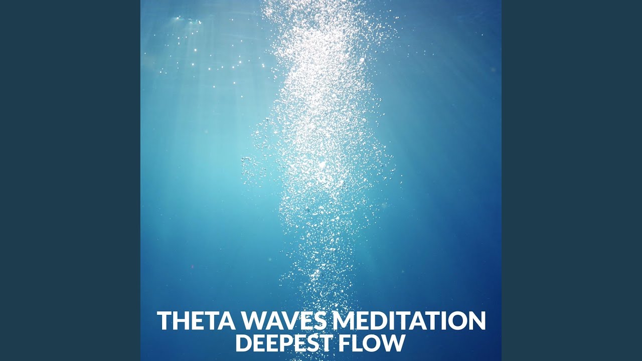 Theta Waves Meditation Deepest Flow