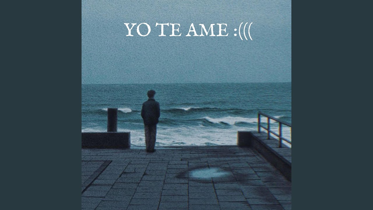 YO TE AME :(