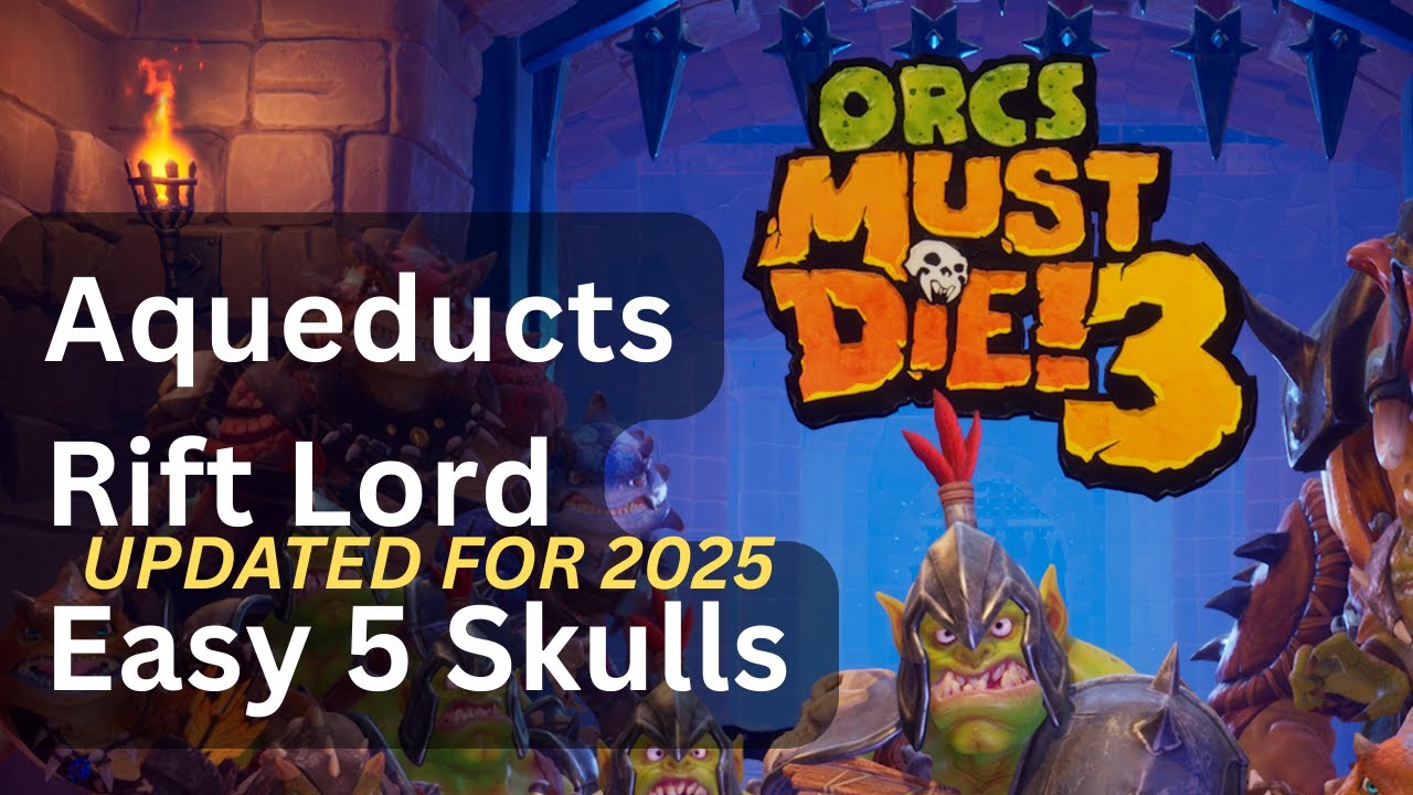 Orcs Must Die! 3 - Aqueducts - Rift Lord - Easy 5 Skulls (updated 2025)