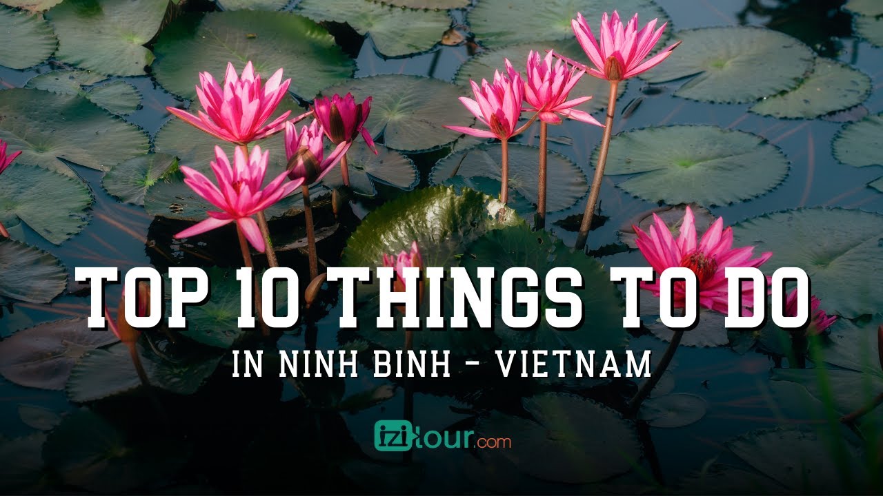 Top 10 Things to Do in Ninh Binh |  A Journey Through Vietnam&rsquo;s Natural Beauty