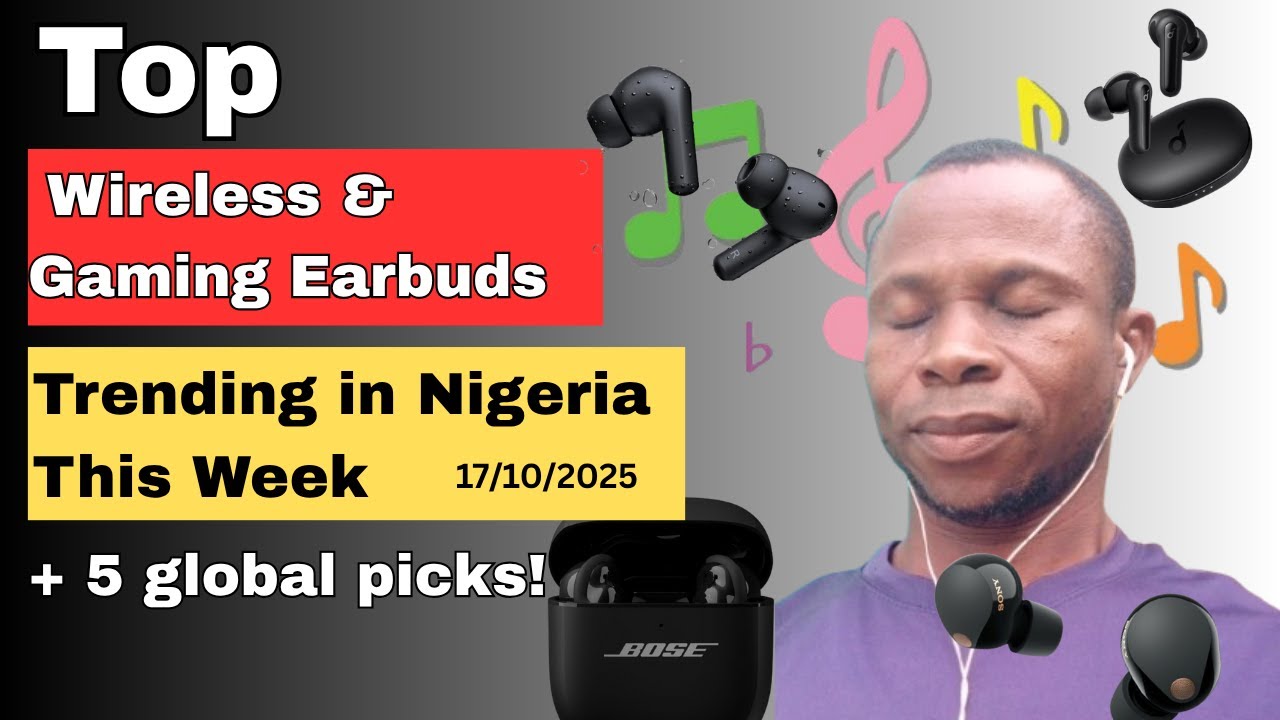 Best Earbuds: Top Wireless & Gaming Earbuds Trending in Nigeria This Week