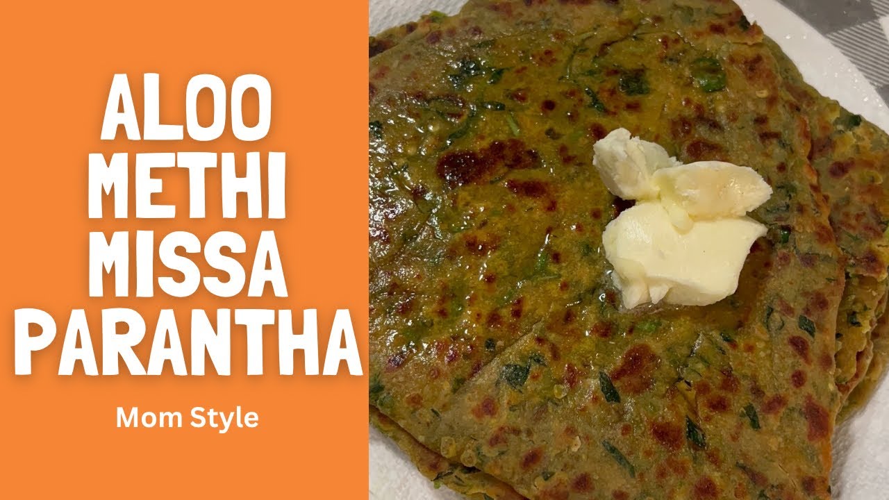 Aloo Methi Missa Parantha- Mom Style