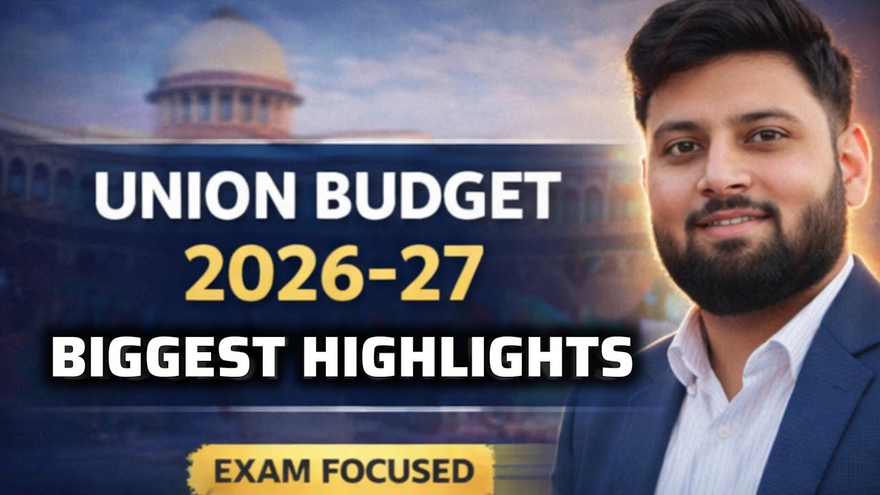 Union Budget 2026-27 Explained | Key Highlights, Schemes & Numbers for UPSC, SSC & State PSC