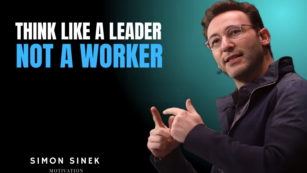 Think Like a Leader, Not a Worker | Simon Sinek’s Eye-Opening Speech on Mindset & Purpose ||