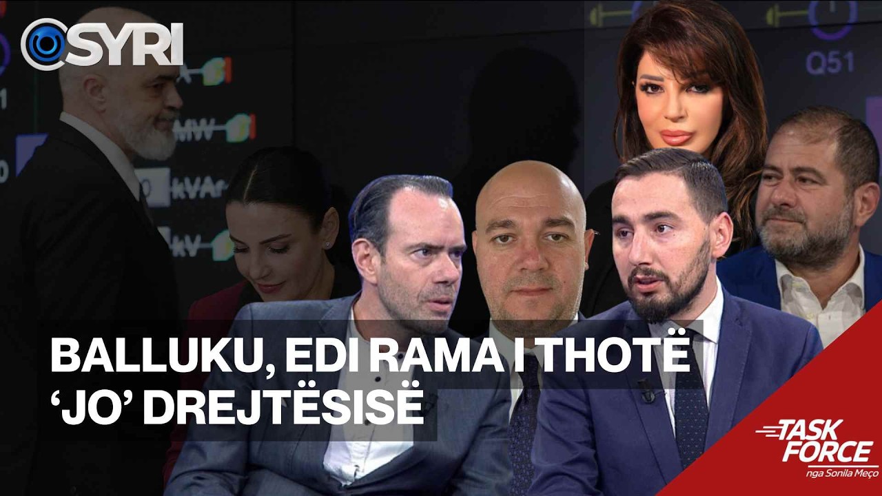 TASK FORCE/ Edi Rama i thotë 'jo' drejtësisë