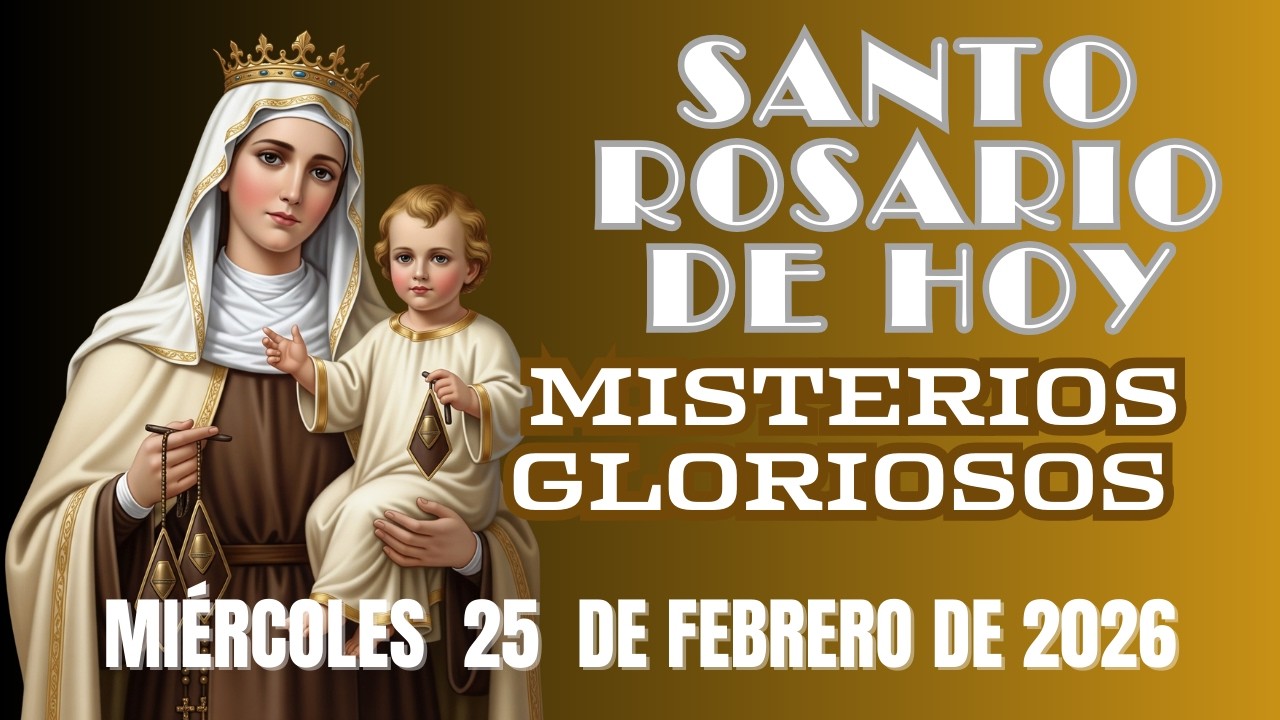 Santo Rosario de hoy Miércoles 25 de Febrero  de 2026 📿 Misterios Gloriosos  #santorosariodehoy