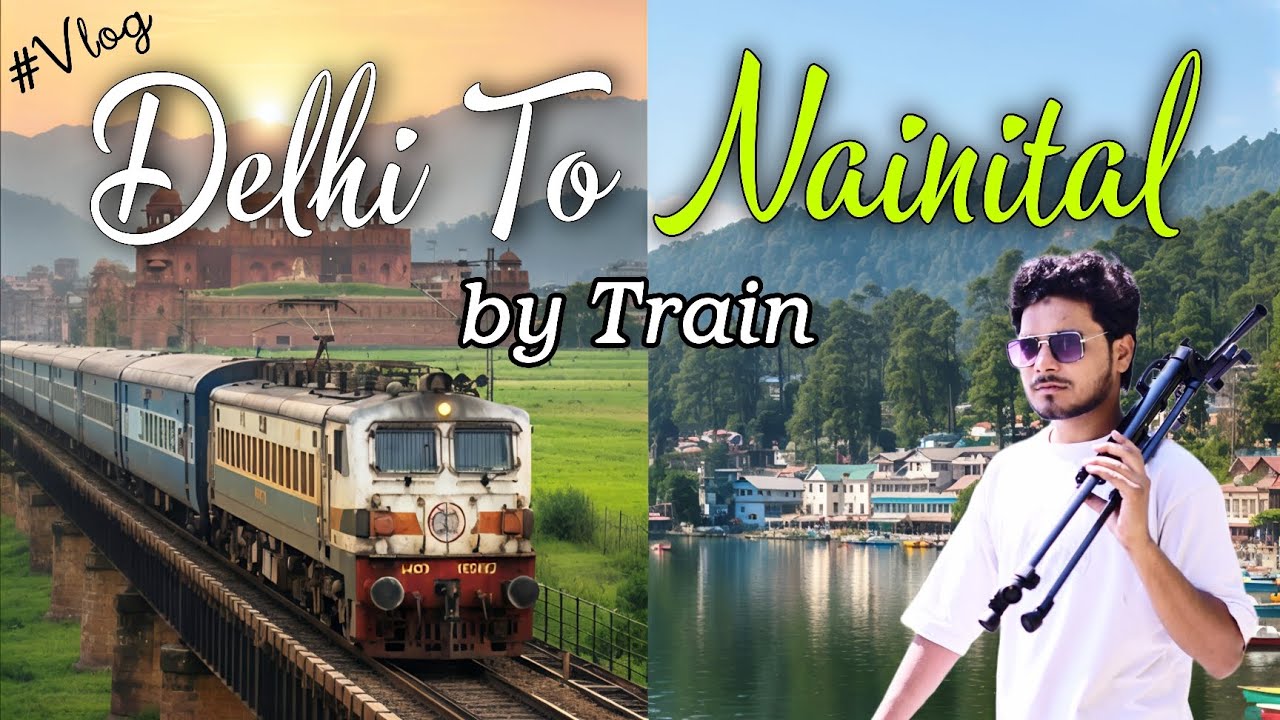 Delhi To Nainital by Train | Nainital Vlog | Full Details | Shan's Universe
