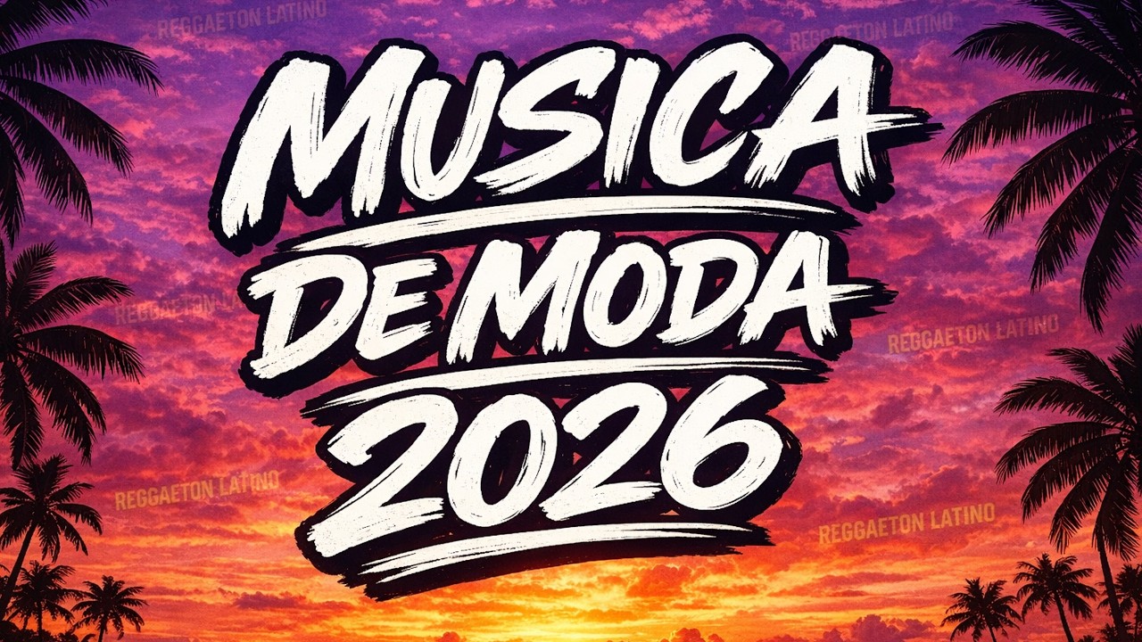 Musica De Moda 2026 Variada ☀️Canciones de Todos los Géneros 🎉 MUSICA REGGAETON MIX 2026