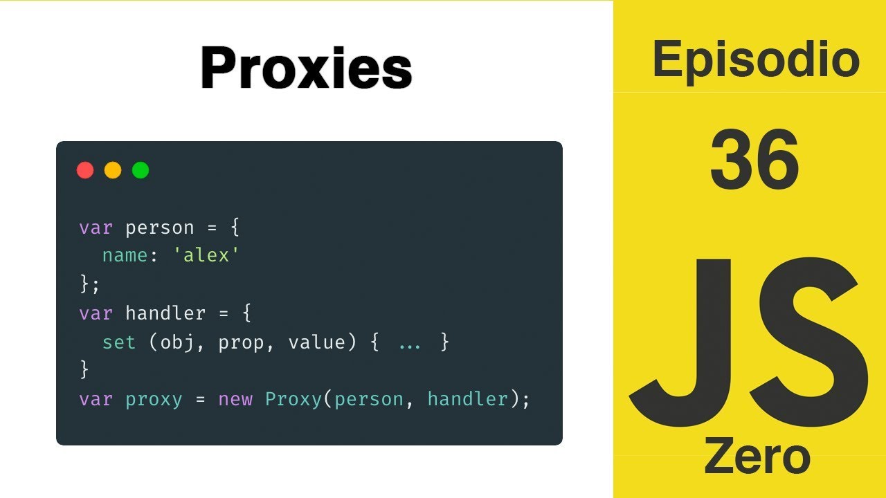 JavaScript Zero | Episodio 36: Proxies