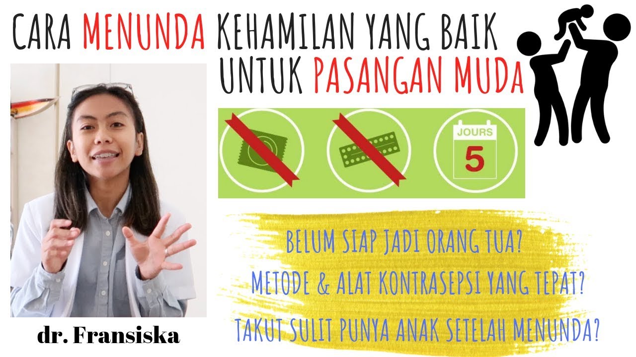 CARA MENUNDA KEHAMILAN DAN MEMILIH ALAT KONTRASEPSI YANG TEPAT UNTUK PASANGAN MUDA