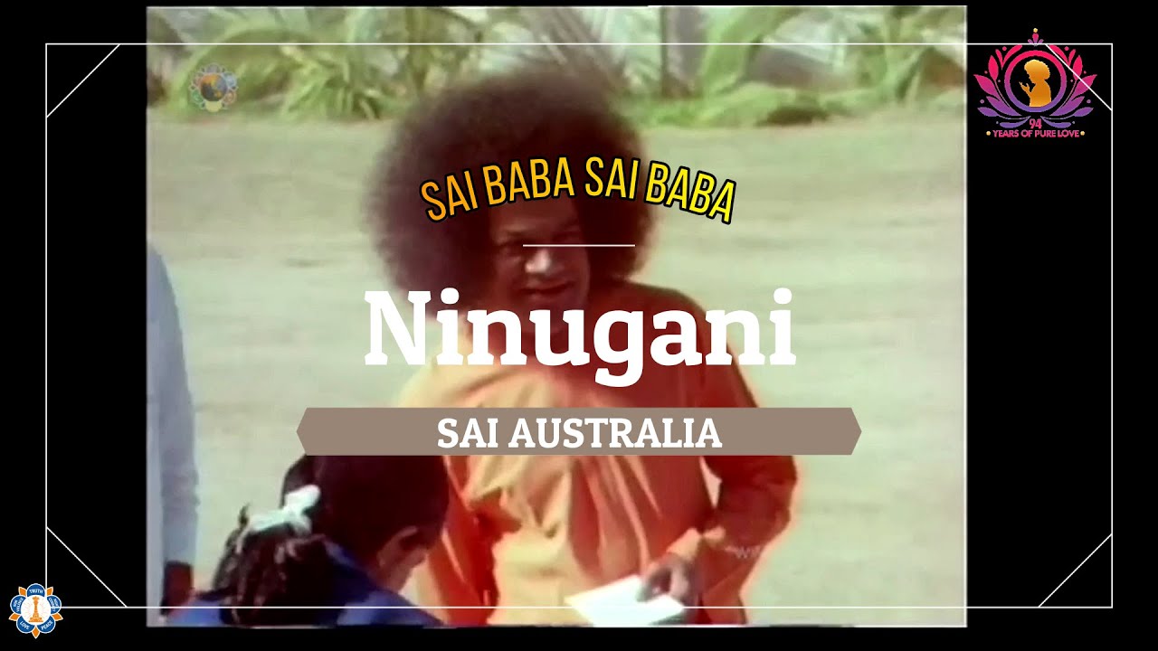 Ninugani | 94th Year of the Advent of Sathya Sai Baba