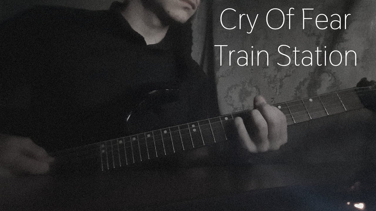Cry Of Fear OST - Train Station [Guitar Cover]