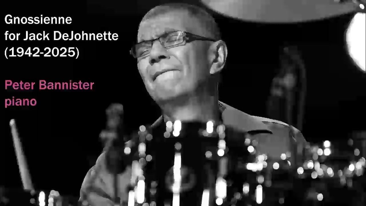 Peter Bannister (1966 -) Gnossienne for Jack DeJohnette (1942-2025)