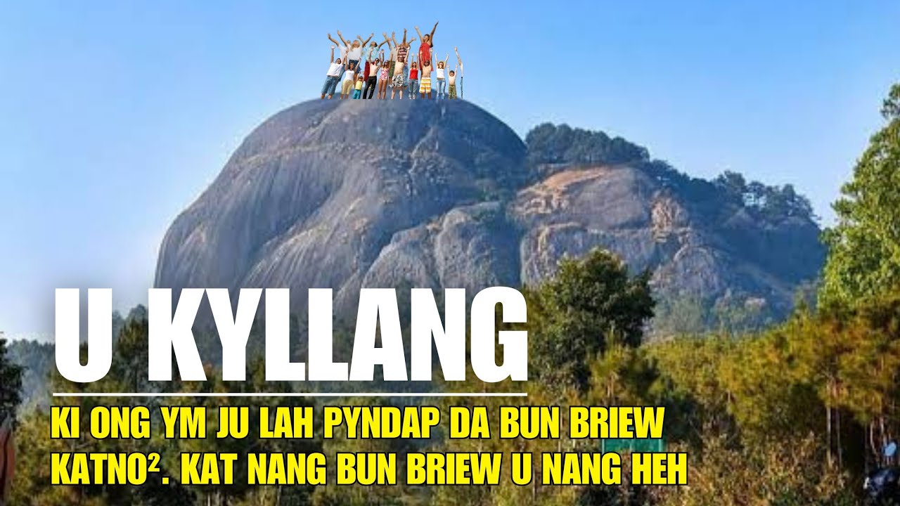 Khana: U Lum Kyllang | Kat nang bun briew, u nang heh | duna palat ba wan kai | BALEI ?